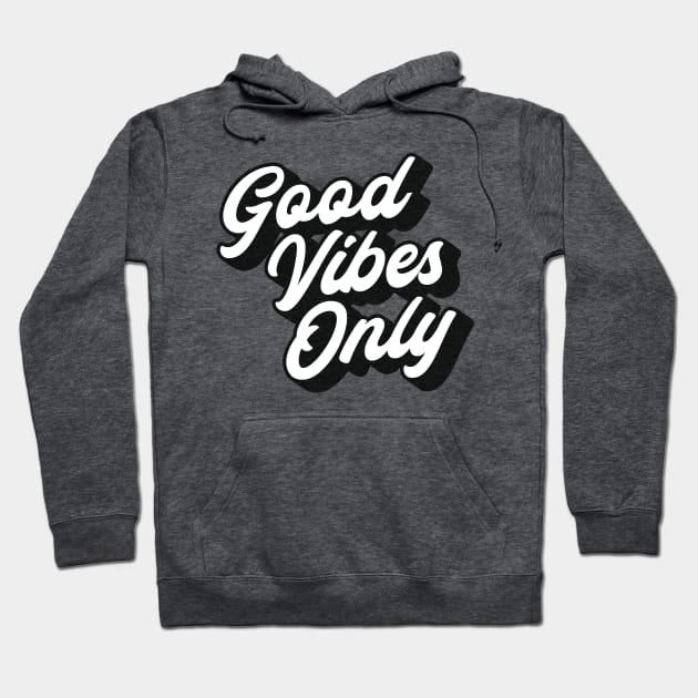 Good Vibes Only Lettering (Black & White Design) Hoodie by Optimix